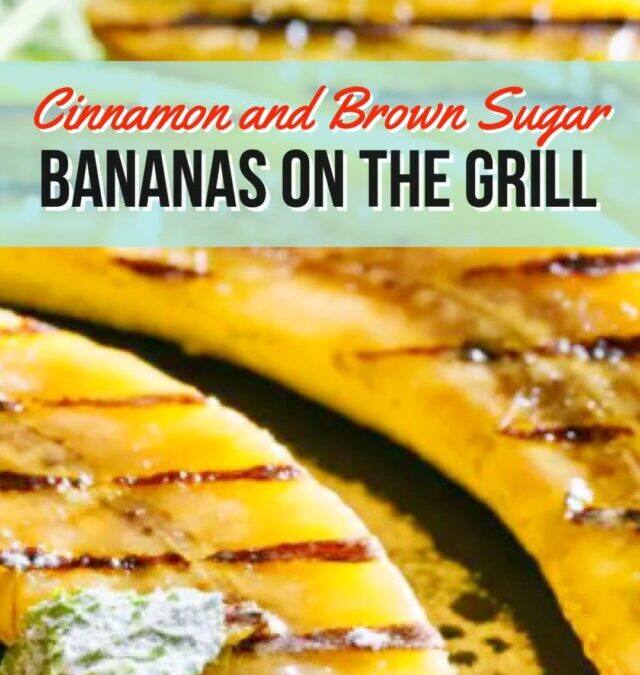 Cinnamon and Brown Sugar Bananas on the Grill