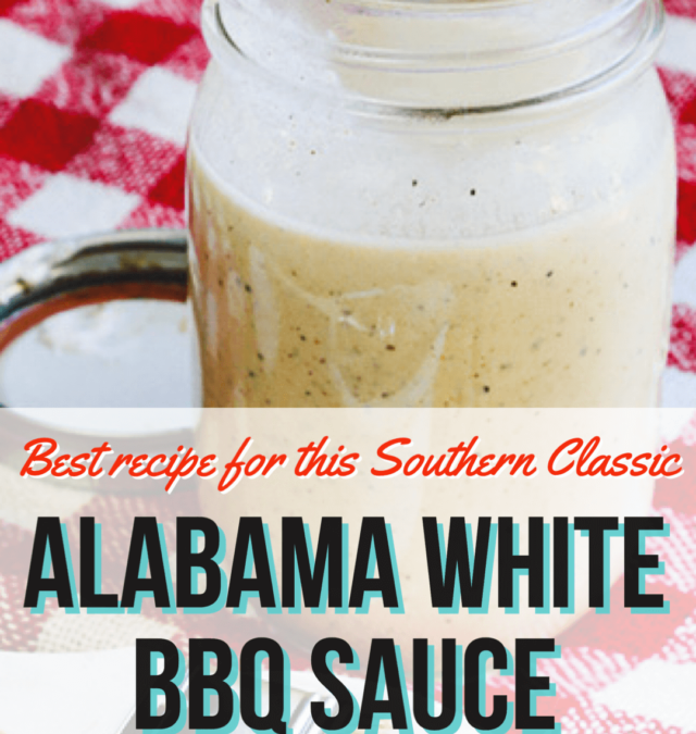 Alabama White Sauce- the Best BBQ Sauce You’ve Never Tried!