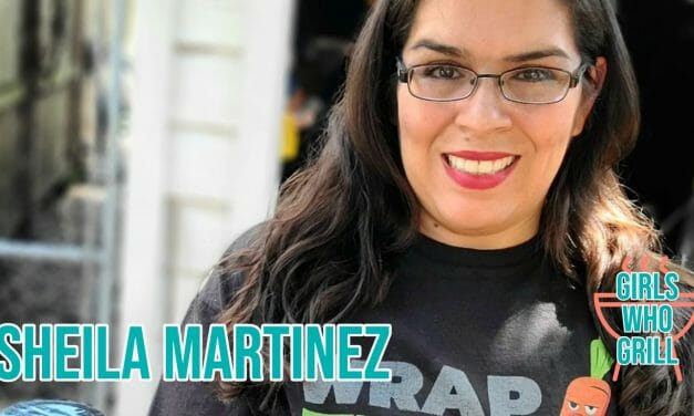 Sheila Martinez | Girls Who Grill Interview Series