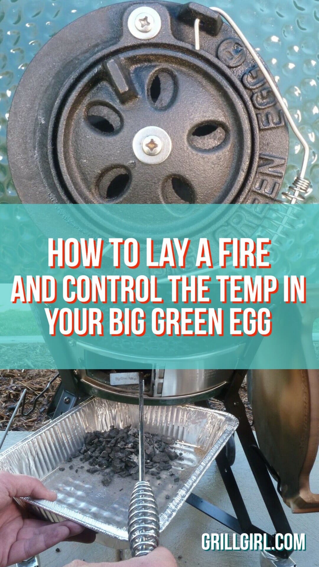 How To Lay Fire And Control The Temp In Your Big Green Egg 