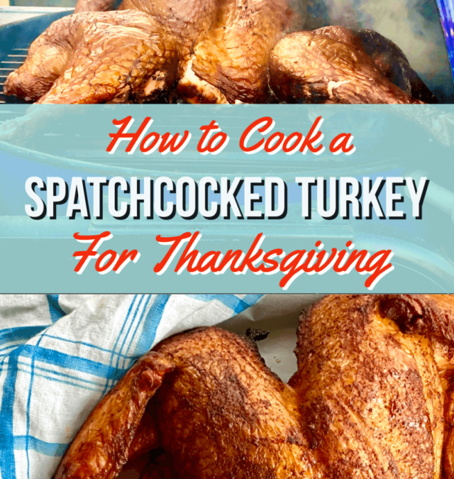 Easy Spatchcocked Turkey Recipe in time for Thanksgving!