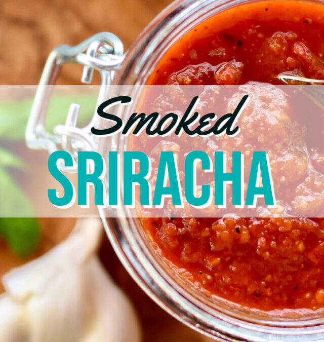 The Best Recipe for Homemade Hot Sauce! Smoked Sriracha!