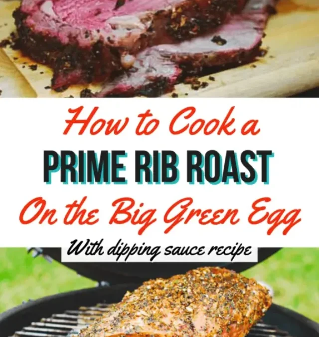 How To Cook A Prime Rib Roast On The Big Green Egg With Dipping Sauce Recipe