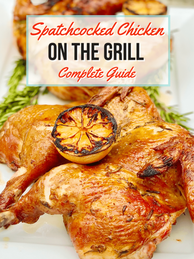 Complete Guide to Spatchcocked Chicken on Grill