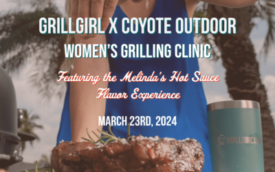 GrillGirl X Coyote Outdoor 2024 Women's Grilling Clinic: Featuring the Melinda's Hot Sauce Flavor Experience